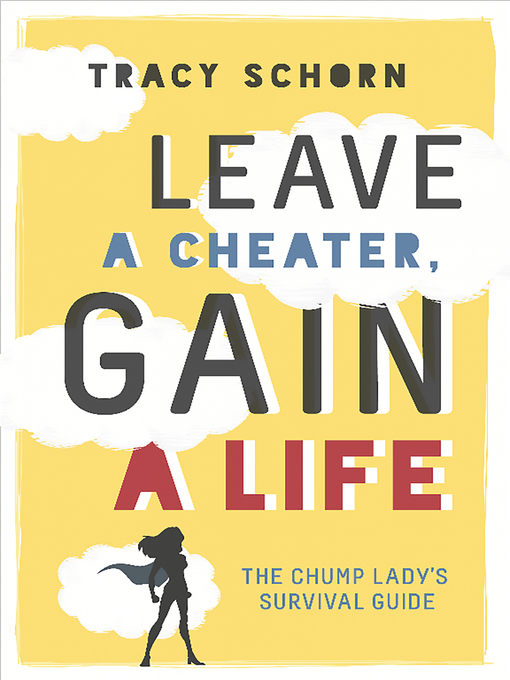Title details for Leave a Cheater, Gain a Life by Tracy Schorn - Wait list